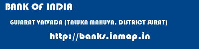 BANK OF INDIA  GUJARAT VALVADA (TALUKA MAHUVA, DISTRICT SURAT)    banks information 